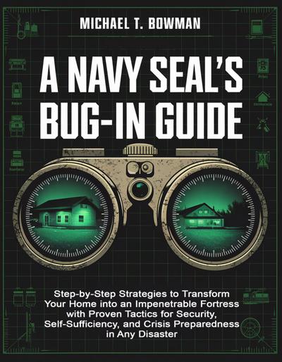 The Practical Navy SEAL’s Bug-In Guide