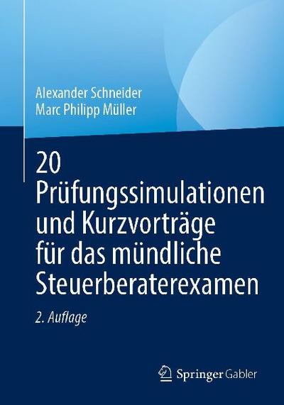 20 Prüfungssimulationen und Kurzvorträge für das mündliche Steuerberaterexamen