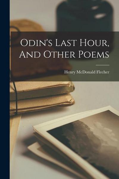 Odin’s Last Hour, And Other Poems