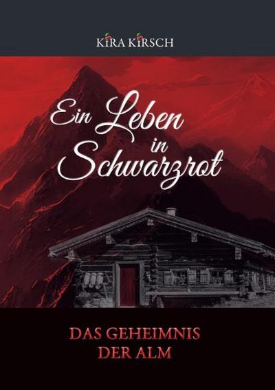 Ein Leben in Schwarzrot - Das Geheimnis der Alm