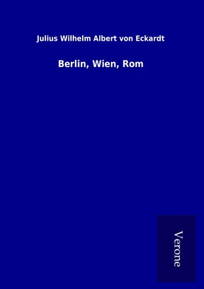 Berlin, Wien, Rom