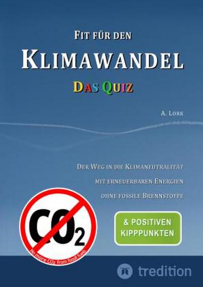 Fit für den Klimawandel - Das Quiz: Klimafragen und Lösungen zum Erraten für Jugendliche und Erwachsene mit und ohne Vorkenntnisse
