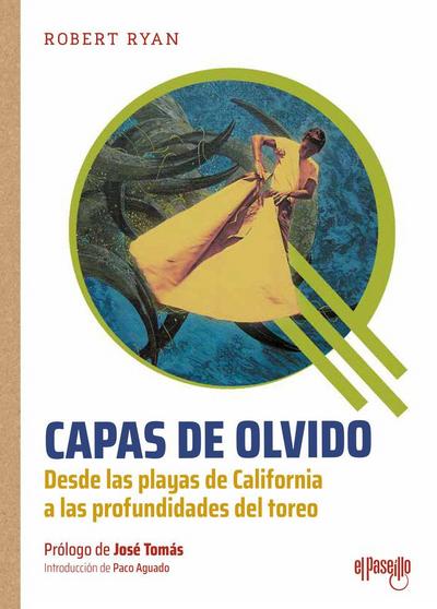 Capas de olvido. Desde las playas de California a las profundidades del toreo