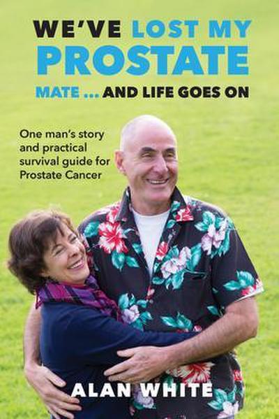 We’ve Lost My Prostate, Mate! ... And Life Goes On