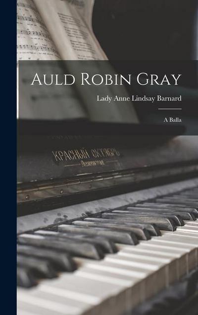 Auld Robin Gray: A Balla