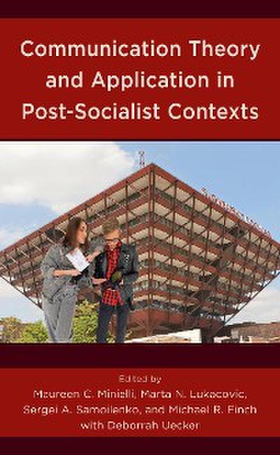 Communication Theory and Application in Post-Socialist Contexts