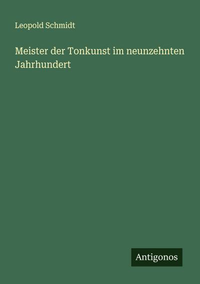 Meister der Tonkunst im neunzehnten Jahrhundert