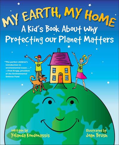 My Earth, My Home: A Kid’s Book about Why Protecting Our Planet Matters