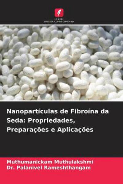 Nanopartículas de Fibroína da Seda: Propriedades, Preparações e Aplicações