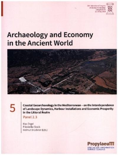 Coastal Geoarchaeology in the Mediterranean - on the Interdependence of Landscape                Dynamics, Harbour Installations and Economic Prosperity in the Littoral                Realm