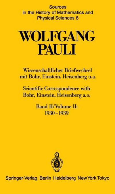 Wissenschaftlicher Briefwechsel mit Bohr, Einstein, Heisenberg u.a. Band II: 1930-1939/Scientific Correspondence with Bohr, Einstein, Heisenberg a.o. Volume II: 1930-1939