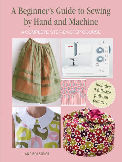 A Beginner’s Guide to Sewing by Hand and Machine