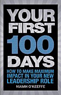 Your First 100 Days: How to make maximum impact in your new leadership role (Financial Times Series)