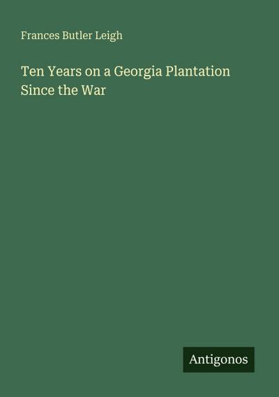 Ten Years on a Georgia Plantation Since the War