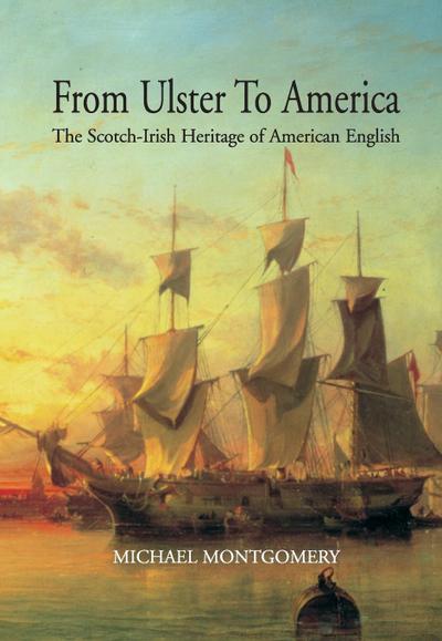 From Ulster to America The Scotch-Irish Heritage of American English