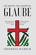 Der wahre und lebendige Glaube!