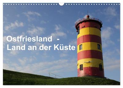 Ostfriesland - Land an der Küste (Wandkalender 2024 DIN A3 quer), CALVENDO Monatskalender