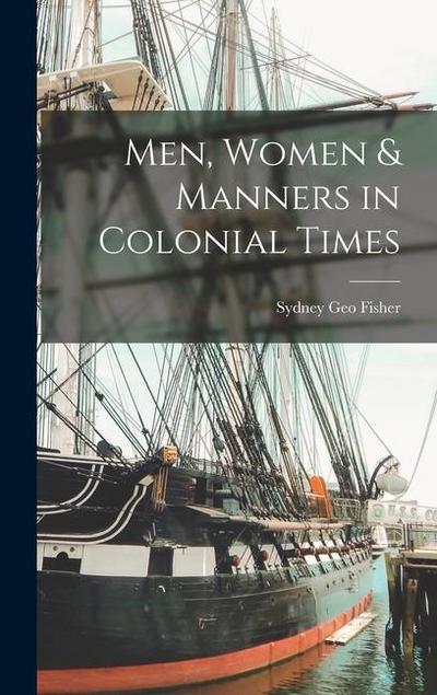 Men, Women & Manners in Colonial Times