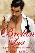 Broken Lust: Alpha Billionaire Romance Series: Book 5