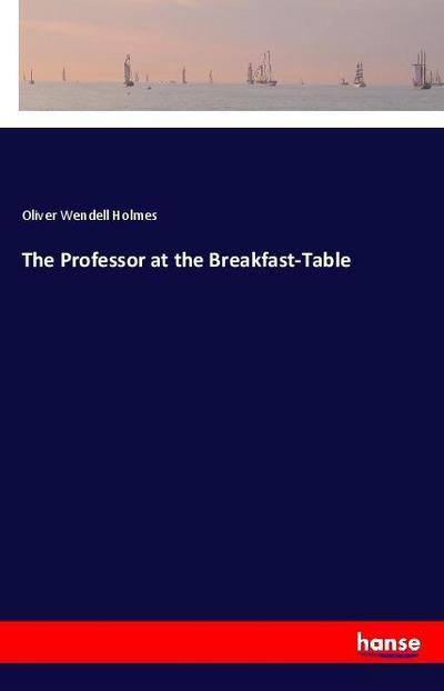 The Professor at the Breakfast-Table