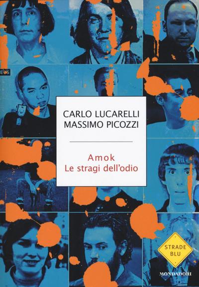 Amok. Le stragi dell’odio