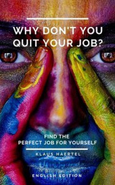 Why don’t you quit your job?
