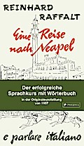 Eine Reise nach Neapel - Der erfolgreiche Sprachkurs mit Wörterbuch italienisch/deutsch