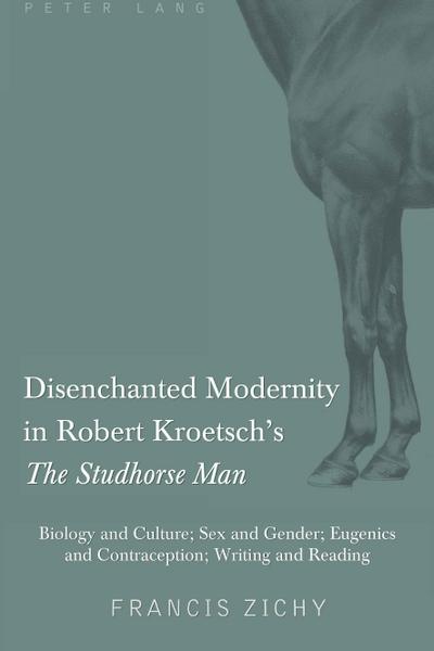 Disenchanted Modernity in Robert Kroetsch’s The Studhorse Man
