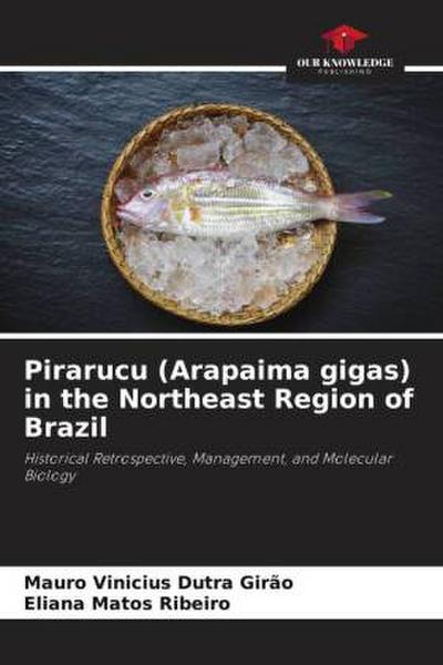 Pirarucu (Arapaima gigas) in the Northeast Region of Brazil