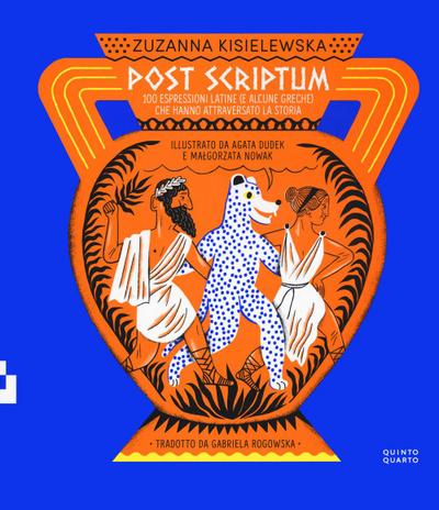Post scriptum. 100 espressioni latine (e alcune greche) che hanno attraversato la storia