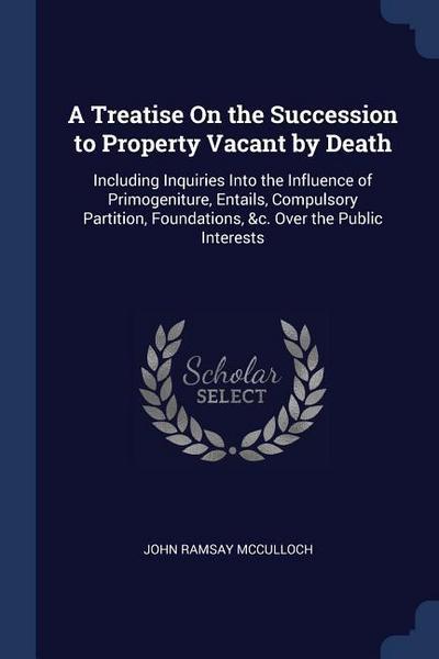 A Treatise On the Succession to Property Vacant by Death