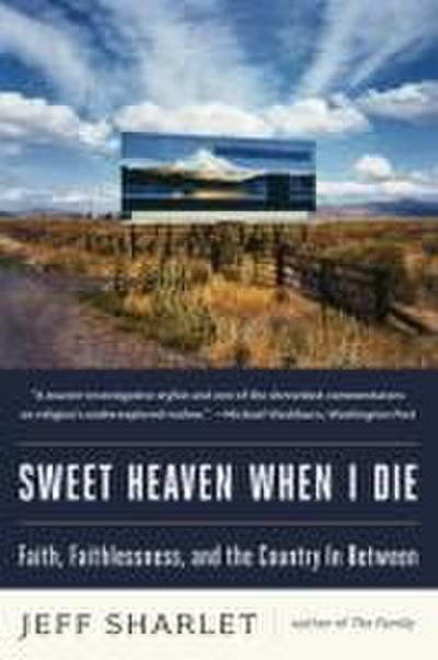 Sweet Heaven When I Die: Faith, Faithlessness, and the Country in Between
