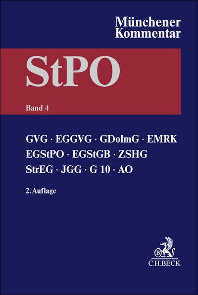 Münchener Kommentar zur Strafprozessordnung  Bd. 4: GVG, EGGVG, EMRK, EGStPO, EGStGB, ZSHG, StrEG, JGG, G10, AO, BZRG, DolmetscherG, VerSanG