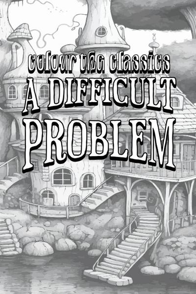 EXCLUSIVE COLORING BOOK Edition of Anna Katharine Green’s A Difficult Problem