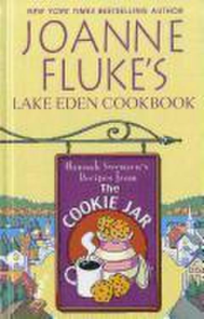 Joanne Fluke’s Lake Eden Cookbook: Hannah Swensen’s Recipes from the Cookie Jar (Thorndike Large Print Health, Home & Learning)