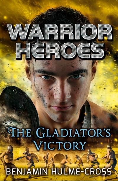 Warrior Heroes: The Gladiator’s Victory