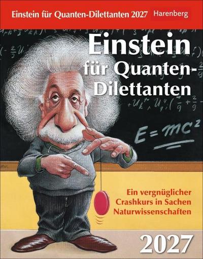 Einstein für Quanten-Dilettanten Tagesabreißkalender 2027 - Ein vergnüglicher Crashkurs in Sachen Naturwissenschaften