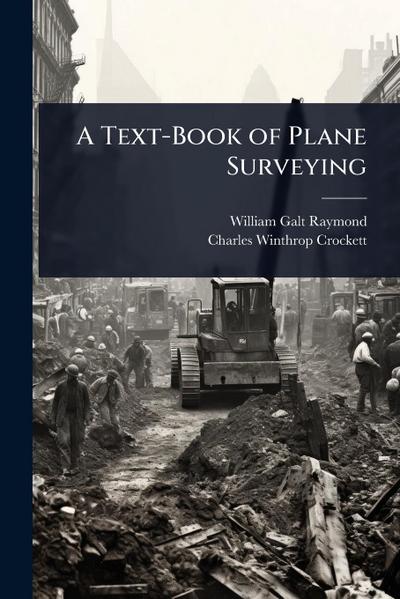 A Text-Book of Plane Surveying