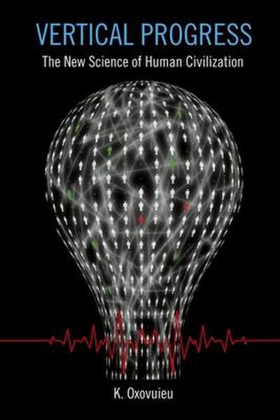 Vertical Progress: The New Science of Human Civilization