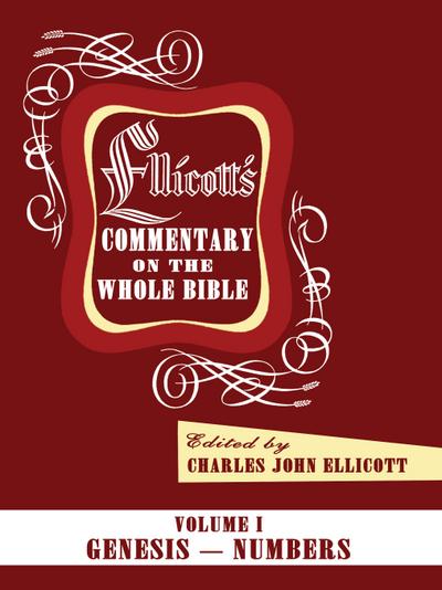 Ellicott’s Commentary on the Whole Bible Volume I