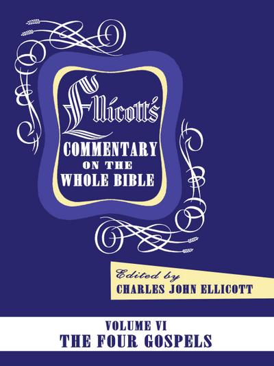 Ellicott’s Commentary on the Whole Bible Volume VI