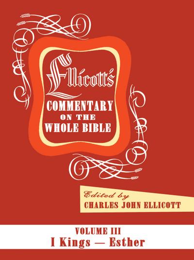 Ellicott’s Commentary on the Whole Bible Volume III