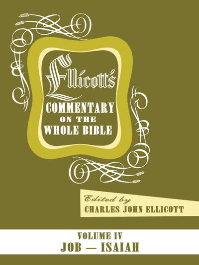 Ellicott’s Commentary on the Whole Bible Volume IV