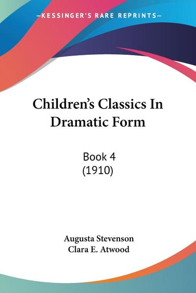 Children’s Classics In Dramatic Form