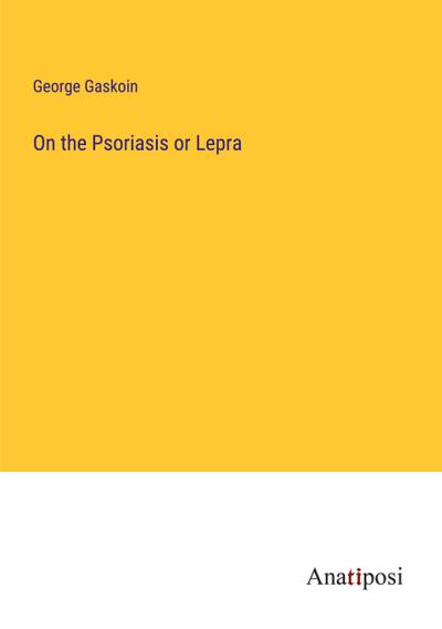 On the Psoriasis or Lepra
