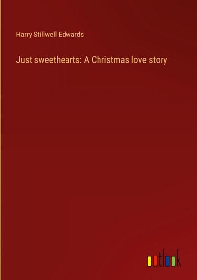 Just sweethearts: A Christmas love story