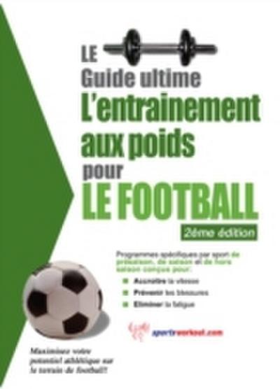 Le guide supreme de l’entrainement avec des poids pour le football