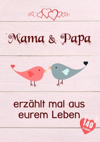Mama & Papa, erzählt mal aus eurem Leben
