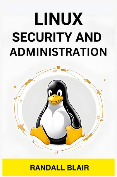 LINUX SECURITY AND  ADMINISTRATION