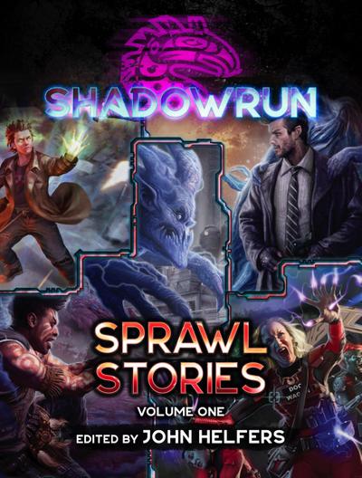 Shadowrun: Sprawl Stories, Volume One (Shadowrun Anthology, #4)